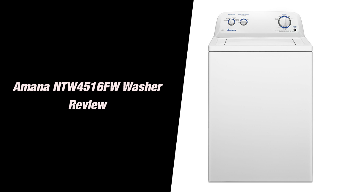 Amana NTW4516FW Washer review 2022